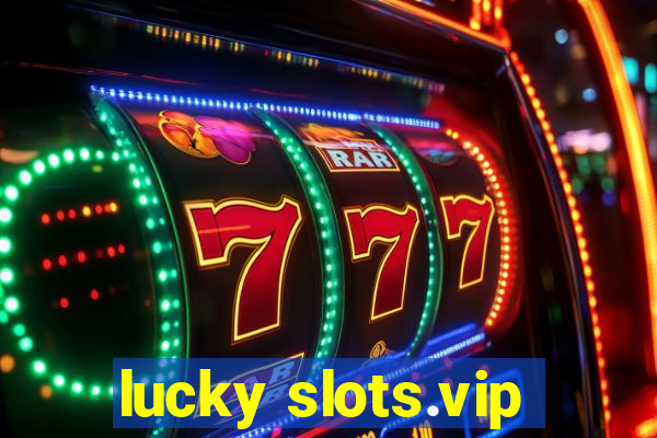 lucky slots.vip